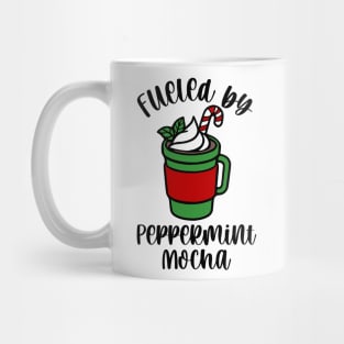 Fueled By Peppermint Mocha Mug